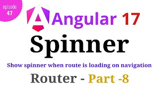 Angular 17  Episode  47  Progress Spinner  Route Navigation  Angular Router  Part8  Hindi [upl. by Neysa]