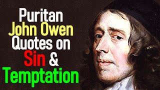 Puritan John Owen Quotes on Sin and Temptation Christian devotional [upl. by Ttebroc]