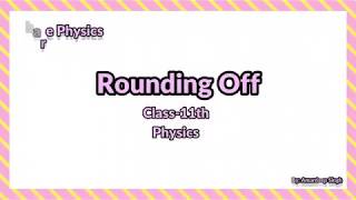 Rules of Rounding Off  Class 11th  Physics [upl. by Ronn]