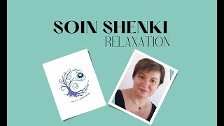 SOINS ENERGETIQUE DE RELAXATION  SHENKI [upl. by Lorens]