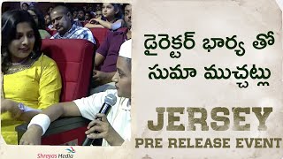 డైరెక్టర్ భార్య తో సుమా ముచ్చట్లు At Jersey Pre Release Event [upl. by Zetnwahs]