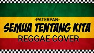 Semua Tentang Kita  Peterpan  REGGAE COVER HVMBLE [upl. by Cas]