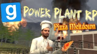 GMOD Power Plant RP  Pizza Meltdown [upl. by Nevla]