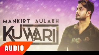 Kuwari Full Audio Song  Mankirt Aulakh  Punjabi Song Collection  Speed Records [upl. by Yatnohs]