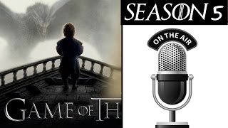 Game of Thrones Season 5 Video Podcast Review amp Recap [upl. by Ateloiv444]