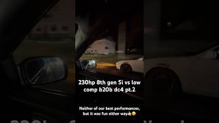 230hp 8th gen Si vs low comp b20b dc4 pt2 1320video automobile bseries kseries honda vtec [upl. by Sile533]