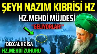 Mehdi hakkında Şeyh Nazım Kıbrisinin söyledikleri gerçek oldu HzMehdi Deccal ve Hzisa geliyor [upl. by Arej]