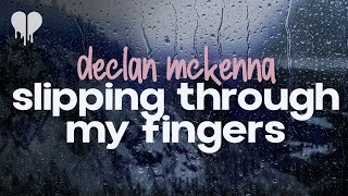 declan mckenna  slipping through my fingers lyrics [upl. by Jala877]