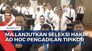 Asesmen hingga Wawancara Calon Hakim Ad Hoc Pengadilan Tipikor Jalani Seleksi Lanjutan MA NEWS [upl. by Brantley117]