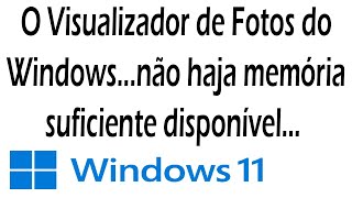 O Visualizador de Fotos do Windows não pode exibir esta imagem porque talvez não haja memória [upl. by Taggart]