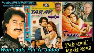 Kumar Sanu Pakistani Movie Song  Tarap 2006 Woh Ladki Hai Ya Jadoo  Paulbabu entertainment [upl. by Spada943]