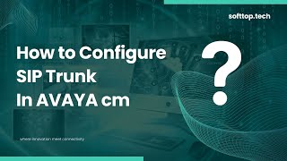 Configuring SIP Trunk in Avaya CM StepbyStep Guide with Softtop Solutions [upl. by Chrissy]