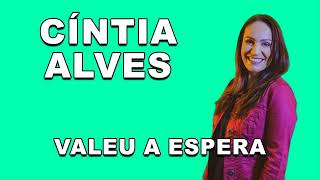 CÍNTIA ALVES  VALEU A ESPERA [upl. by Chu180]