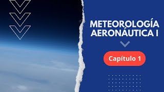 Curso Gratuito de Meteorología Aeronáutica I  CAPÍTULO 1 [upl. by Ayouqes]