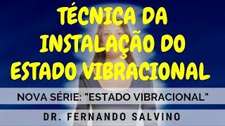 46 TÉCNICA DA INSTALAÇÃO DO ESTADO VIBRACIONAL EV [upl. by Deenya391]