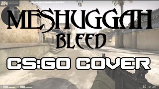 Meshuggah  Bleed  CSGO COVER [upl. by Ragan]