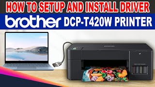 HOW TO SETUP AND INSTALL DRIVER OF BROTHER DCPT420W PRINTER [upl. by O'Carroll]