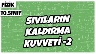 10Sınıf Fizik  Sıvıların Kaldırma Kuvveti 2  2022 [upl. by Weiner]