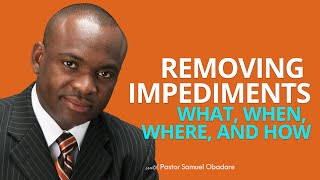 Removing impediments What When Where and How [upl. by Nosyla]