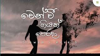 Wen wee giyath perada  වෙන් වී ගියත් පෙරාදා slowedreverb song Sinhala [upl. by Delora]