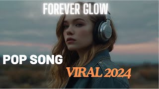 Forever Glow  Viral TikTok Song Pop Music 2024 [upl. by Milford457]