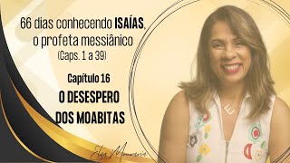 ISAÍAS 16 – O DESESPERO DOS MOABITAS isaías desespero juntosatéapocalipse teologiaparatodos [upl. by Kinghorn334]