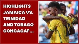 HIGHLIGHTS JAMAICA VS TRINIDAD AND TOBAGO CONCACAF GOLD CUP FOX SPORTS [upl. by Jacklyn]