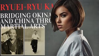 RYUEI RYU KARATE Bridging Okinawa and China Throug martial arts [upl. by Valene]