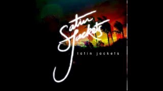 Satin Jackets  Latin jackets Original Mix 2012 [upl. by Eilatan]