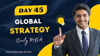 Day45 Global Strategy  Daily MBA  FBS  Future Business School [upl. by Marya]