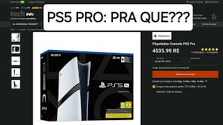 PREÇO DO PS5 PRO NO BRASIL É quotRIDÍCULOquot  LOJA TECHINN É MELHOR [upl. by Piegari]