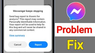 Fix Messenger Keeps Stopping Send Bug report to Mi for analysis  Messenger Keeps Crashing Problem [upl. by Jo703]