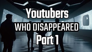 Lost in the YouTube Abyss 10 YouTubers Who Went Silent Part 1 [upl. by Potter253]