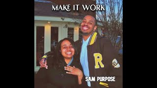 Sam Purpose  quotMake It Workquot [upl. by Leahplar512]