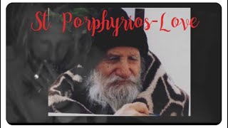 St Porphyrios  Love [upl. by Ardnaxila]