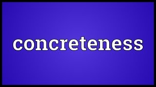 Concreteness Meaning [upl. by Aileek]