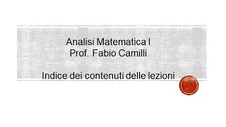 Analisi Matematica 1 Prof Camilli  Indice lezioni [upl. by Yasmine]