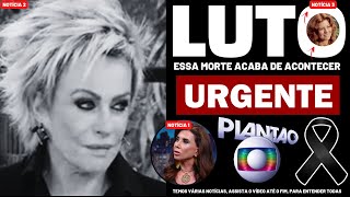 👉 MORRE ATRIZ APÓS DOENÇA RARA │ Ana Maria Braga notícia chega │ Claudia Alencar notícia [upl. by Swehttam]