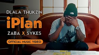 Dlala Thukzin Zaba amp Sykes  iPlan  Official Music Video [upl. by Dnalkrik]