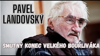 Rebel a bouřlivák Pavel Landovský neprožil šťastně poslední roky života [upl. by Htrow598]