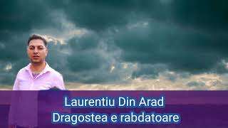 Laurentiu din Arad  Dragostea e Rabdatoare [upl. by Dacy]