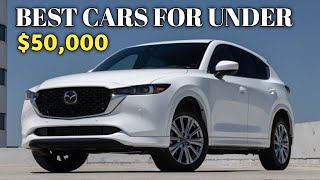 Top 6 Most Reliable Cars Under 50000  Best Affordable Cars for 2024 [upl. by Cirone]