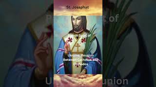 Saint Josaphat Martyr for Unity and Apostle of Reconciliation [upl. by Ahsikcin815]