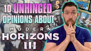 10 Unhinged Opinions about Modern Horizons 3  Magic the Gathering  Commander [upl. by Oicnanev]