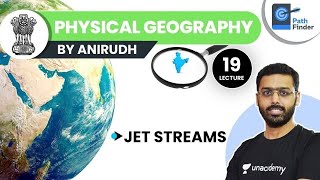 L19 Jet Streams and Their Types  Physical Geography  UPSC CSE 2021 Anirudh Aggarwal [upl. by Riaj275]