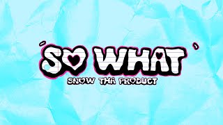 Snow Tha Product  So What Lyric Video [upl. by Nettie]