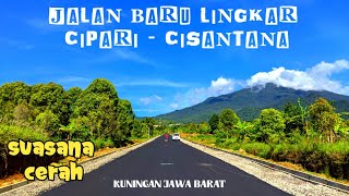 JALAN BARU LINGKAR CIPARI CISANTANA kuningan Jawa Barat  SUASANA CERAH jakaajka [upl. by Atilem915]