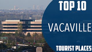 Top 10 Best Tourist Places to Visit in Vacaville California  USA  English [upl. by Notsuoh614]