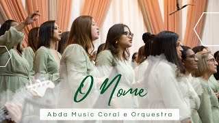 O NOME  Abda Music Coral e Orquestra [upl. by Schouten870]