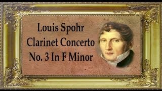 Spohr  Clarinet Concerto No 3 In F minor [upl. by Willy309]